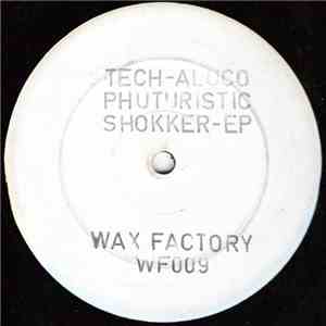 Tech-Aluco - Phuturistic Shokker EP download flac