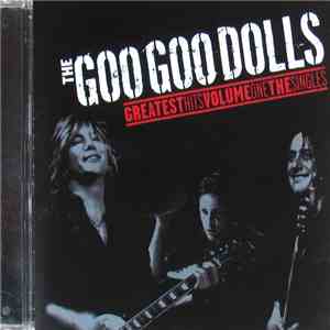 The Goo Goo Dolls - Greatest Hits Volume One: The Singles download flac