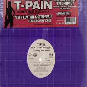 T-Pain - I'm N Luv (Wit A Stripper) / I'm N Luv (Wit A Dancer) / I'm Sprung 2 (Tha Remixes) FLAC album