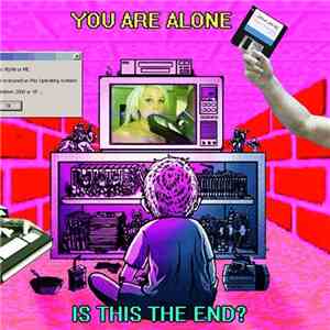 ☒ - You Are Alone, Is This The End? download flac