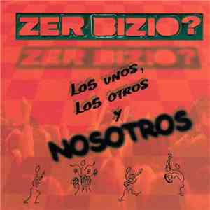 Zer-Bizio? - Los Unos, Los Otros Y Nosotros FLAC album