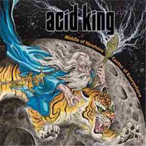Acid King - Middle Of Nowhere, Center Of Everywhere download flac