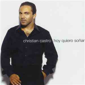 Christian Castro - Hoy Quiero Soñar download flac