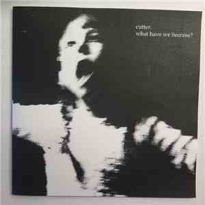 Cutter  - What Have We Become? download flac