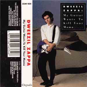 Dweezil Zappa - My Guitar Wants To Kill Your Mama... download flac