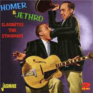 Homer And Jethro - Slaughter The Standards download flac