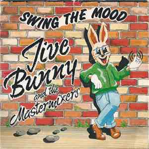 Jive Bunny And The Mastermixers - Swing The Mood download flac