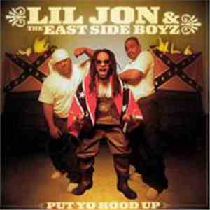 Lil Jon & The East Side Boyz - Put Yo Hood Up download flac