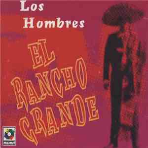Los Hombres  - El Rancho Grande download flac