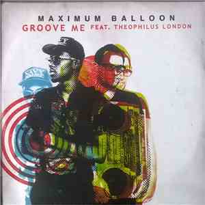 Maximum Balloon Feat. Theophilus London - Groove Me download flac