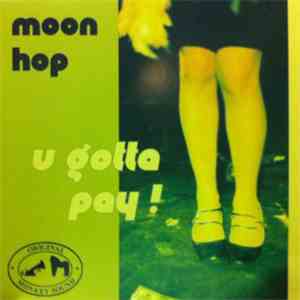 Moon Hop - U Gotta Pay ! download flac