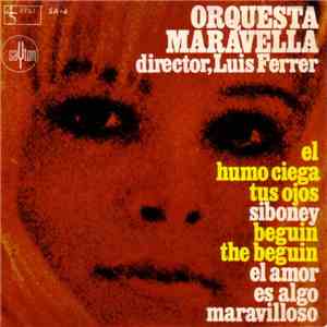 Orquesta Maravella - El Humo Ciega Tus Ojos / Siboney / Beguin The Beguin / El Amor Es Algo Maravilloso download flac