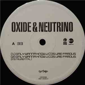 Oxide & Neutrino - Only Wanna Know U Cos Ure Famous download flac