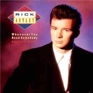 Rick Astley - Whenever You Need Somebody (Rick Sets It Off Mix) download flac