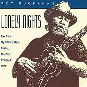 Roy Buchanan - Lonely Nights Live From My Father's Place Roslyn New York September 27, 1977 download flac