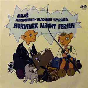 Spejbl & Hurvínek, Miloš Kirschner - Vladimír Straka - Hurvínek Macht Ferien download flac