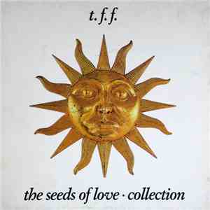 t.f.f. - The Seeds Of Love - Collection download flac