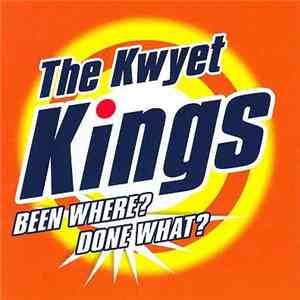 The Kwyet Kings - Been Where? Done What? download flac
