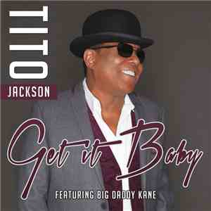 Tito Jackson Featuring Big Daddy Kane - Get It Baby download flac