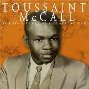 Toussaint McCall - Nothing Takes The Place Of You download flac