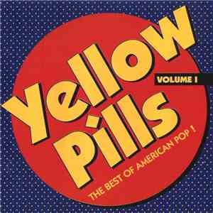 Various - Yellow Pills - The Best Of American Pop! Volume 1 download flac