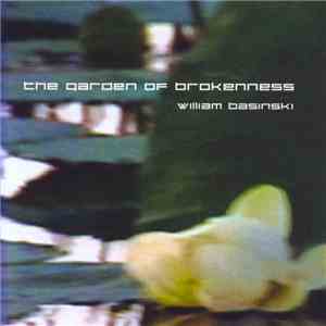 William Basinski - The Garden Of Brokenness download flac