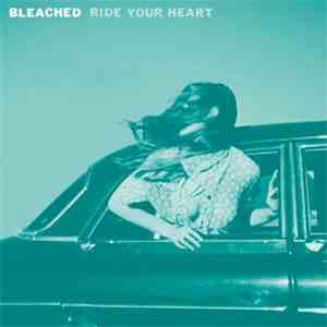 Bleached - Ride Your Heart download flac