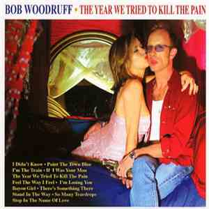 Bob Woodruff - The Year We Tried To KIll The Pain download flac