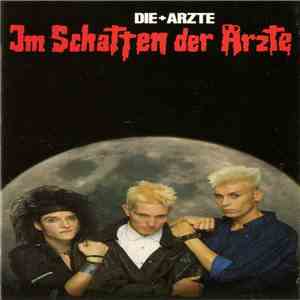 Die + Ärzte - Im Schatten Der Ärzte download flac
