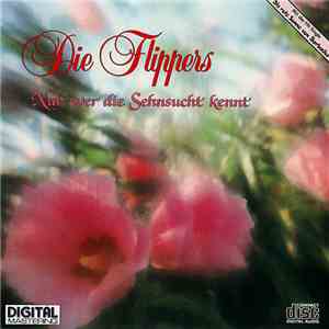 Die Flippers - Nur Wer Die Sehnsucht Kennt download flac