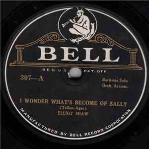 Elliot Shaw / Vernon Dalhart - I Wonder What's Become Of Sally / I Wanna See My Tennessee download flac