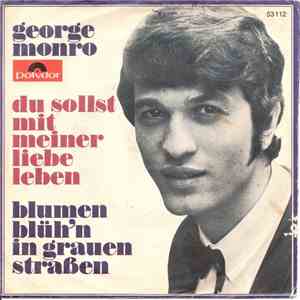 George Monro - Du Sollst Mit Meiner Liebe Leben / Blumen Blüh'n In Grauen Straßen download flac