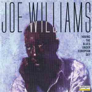 Joe Williams - Having The Blues Under European Sky download flac