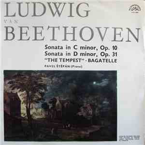 Ludwig van Beethoven, Pavel Štěpán - Sonata In C Minor, Op. 10 / Sonata In D Minor, Op. 31 "The Tempest" Bagatelle download flac