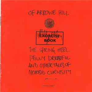 Of Arrowe Hill - The Spring Heel Penny Dreadful And Other Tales Of Morbid Curiosity download flac
