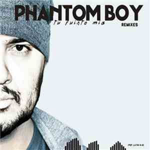Phantom Boy - Tu Fuiste Mia Remixes download flac