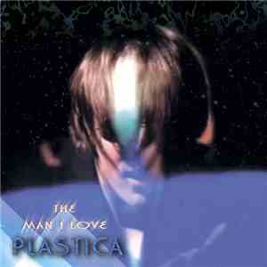 Plastica  - The Man I Love download flac