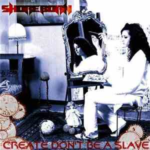 Shoreborn - Create, Don't Be A Slave download flac