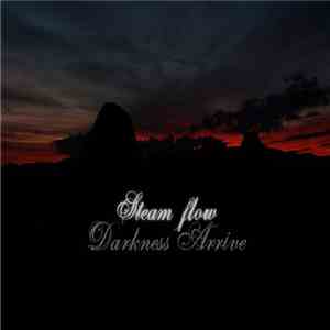 Steam flow - Darkness Arrive download flac