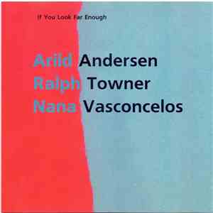 Arild Andersen, Ralph Towner, Nana Vasconcelos - If You Look Far Enough download flac