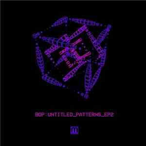 Bop  - Untitled Patterns EP. Part 2 download flac