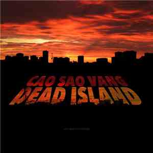 Cao Sao Vang - Dead Island download flac
