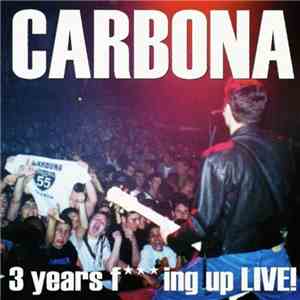 Carbona - 3 Years Fing Up Live! download flac