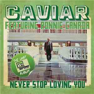 Caviar  Featuring Ronnie Canada - Never Stop Loving You download flac