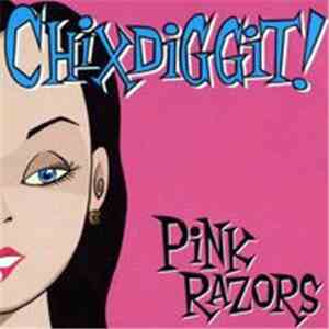 Chixdiggit! - Pink Razors download flac