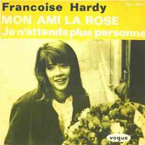 Françoise Hardy - Mon Amie La Rose / Je N'Attends Plus Personne download flac