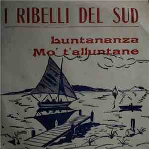 I Ribelli Del Sud - Luntananza / Mo' T'Alluntane download flac