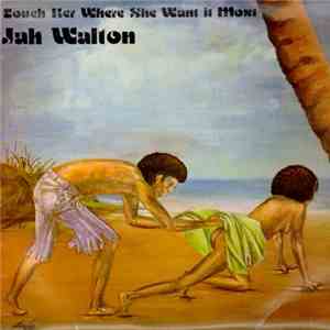 Jah Walton - Touch Her Where She Want It Most download flac