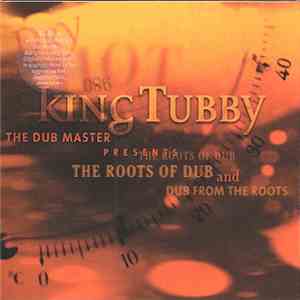King Tubby - The Dub Master Presents The Roots Of Dub And Dub From The Roots FLAC album