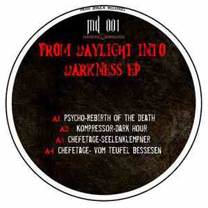 Kompressor  / Psycho  / Chefetage  - From Daylight Into Darkness EP download flac
